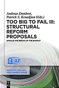 Too Big to Fail III: Structural Reform Proposals: Should We Break Up the Banks? (Hardcover)