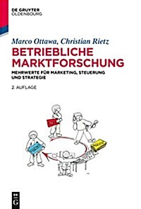 Betriebliche Marktforschung: Mehrwert F? Marketing, Steuerung Und Strategie (Hardcover, 2, 2., Aktualisier)
