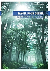 Savoir Pour Guerir: La Meditation En 10 Questions (Paperback)