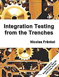 Integration Testing from the Trenches (Paperback)
