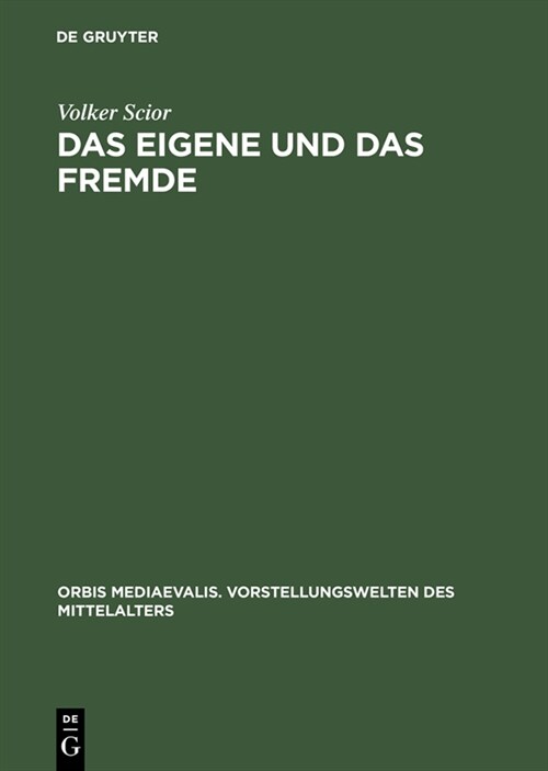 Das Eigene Und Das Fremde: Identit? Und Fremdheit in Den Chroniken Adams Von Bremen, Helmolds Von Bosau Und Arnolds Von L?eck (Hardcover, Reprint 2014)