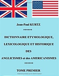 Dictionnaire Etymologique des Anglicismes et des Am?icanismes (Paperback)