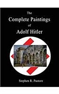 The Complete Paintings of Adolf Hitler (Hardcover)