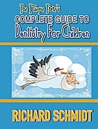 The Plaque Pixies Complete Guide to Dentistry for Children (Hardcover)