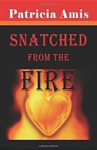 Snatched from the Fire (Paperback, 3)