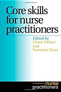 Core Skills for Nurse Practitioners: A Handbook for Nurse Practitioners (Paperback)