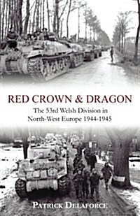 Red Crown & Dragon: 53rd Welsh Division in North-West Europe 1944-1945 (Paperback)