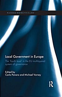 Local Government in Europe : The ‘Fourth Level’ in the EU Multi-Layered System of Governance (Paperback)