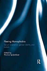 Fleeing Homophobia : Sexual Orientation, Gender Identity and Asylum (Paperback)