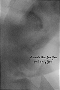 I Wrote This for You and Only You (Paperback)