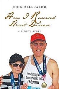 How I Reversed Heart Disease (Paperback)