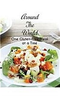 Around the World, One Gluten-Free Meal at a Time (Hardcover)