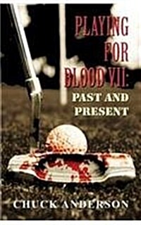 Playing for Blood VII: Past and Present (Paperback)