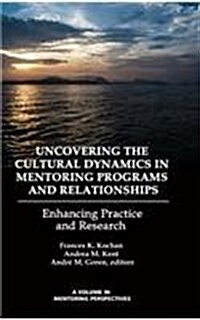 Uncovering the Cultural Dynamics in Mentoring Programs and Relationships: Enhancing Practice and Research (Hc) (Hardcover)