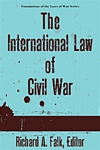 The International Law of Civil War (Hardcover)