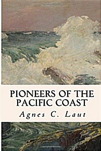 Pioneers of the Pacific Coast (Paperback)