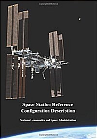 Space Station Reference Configuration Description (Paperback)