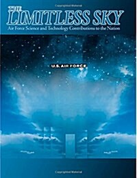 The Limitless Sky: Air Force Science and Technology Contributions to the Nation ( Color ) (Paperback)