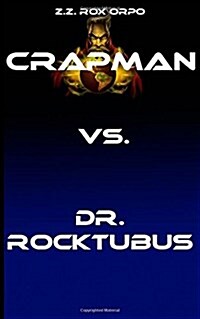 Crapman vs. Dr. Rocktubus (Paperback)