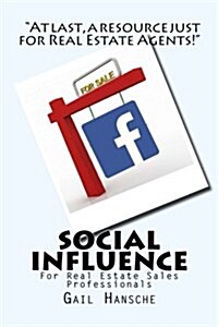 Social Influence for Real Estate Sales Professionals: A Beginners Guide (Paperback)