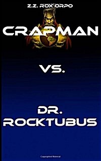 Crapman vs. Dr. Rocktubus (Paperback)