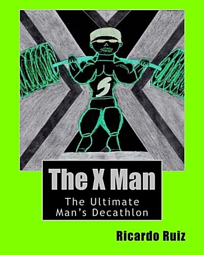 The X Man: The Ultimate Mans Decathlon (Paperback)