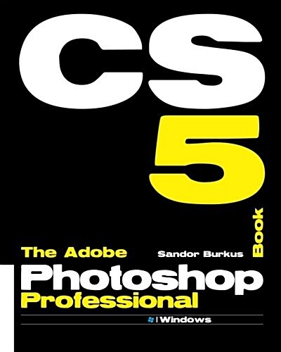 The Adobe Photoshop Cs5 Professional Book: Buy This Book, Get a Job ! (Paperback)