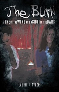 The Burn: Fire in the Wind and a Shot in the Dark (Paperback)