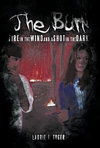 The Burn: Fire in the Wind and a Shot in the Dark (Hardcover)