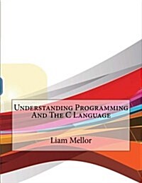 Understanding Programming and the C Language (Paperback)