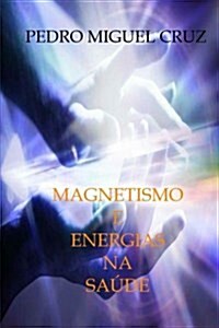 Magnetismo e Energias na Sa?e (Paperback)