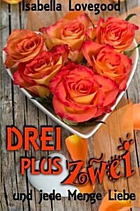 Drei Plus Zwei: Und Jede Menge Liebe (Paperback)