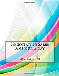 Negotiating Sales an Hour a Day (Paperback)
