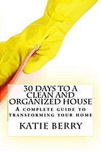 30 Days to a Clean and Organized House (Paperback)