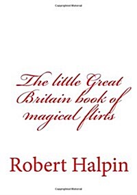 The Little Great Britain Book of Magical Flirts (Paperback)