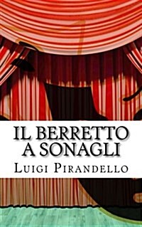 Il Berretto a Sonagli: Commedia in Due Atti (Paperback)