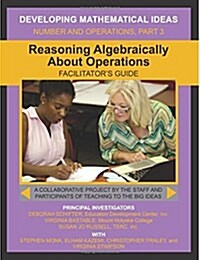 Reasoning Algebraically about Operations Facilitators Guide (Paperback)