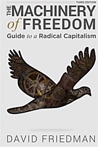 The Machinery of Freedom: Guide to a Radical Capitalism (Paperback)