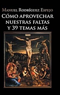 C?o aprovechar nuestras faltas y 39 temas m? (Hardcover)