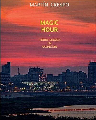 Magic Hour: Hora Magica En Asuncion (Paperback)