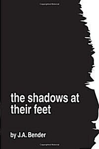 The Shadows at Their Feet: Parts I & II (Paperback)