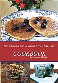 The Gluten Free Casein Free Soy Free Cookbook (Paperback)