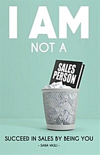 I Am Not a Salesperson: Succeed in Sales by Being You (Paperback)