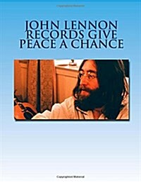 John Lennon Records Give Peace a Chance: The Recording of an Anthem (Paperback)