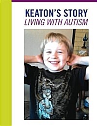 Living with Autism -- Keatons Story (Paperback)