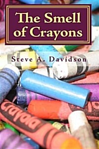 The Smell of Crayons: Life Poems (Paperback)