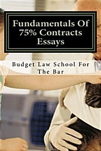 Fundamentals of 75% Contracts Essays: Create Passing Contracts Essays Even on the Fly with Solutional Writing. (Paperback)