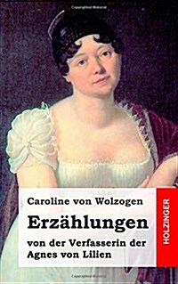 Erz?lungen: von der Verfasserin der Agnes von Lilien (Paperback)