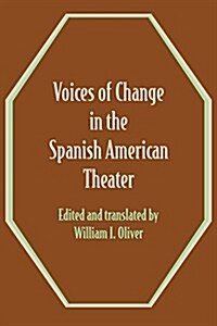 Voices of Change in the Spanish American Theater: An Anthology (Paperback)