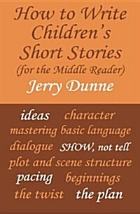 How to Write Childrens Short Stories (for the Middle Reader) (Paperback)